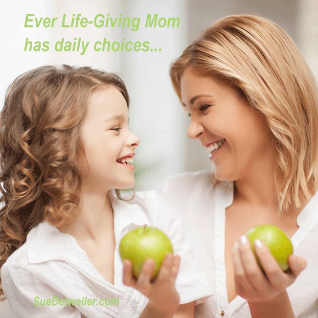 Choices of a Life-Giving Mom