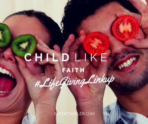 Childlike Faith #LifeGivingLinkup