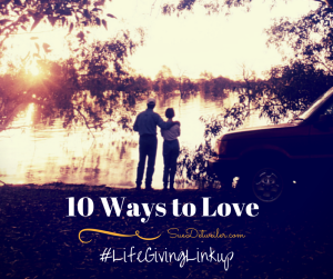 10 Ways to Love #LifeGivingLinkup