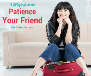 3 Ways to Make Patience Your Friend -Sue Detweiler – #HealingRain