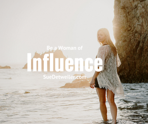 Be a woman of influence