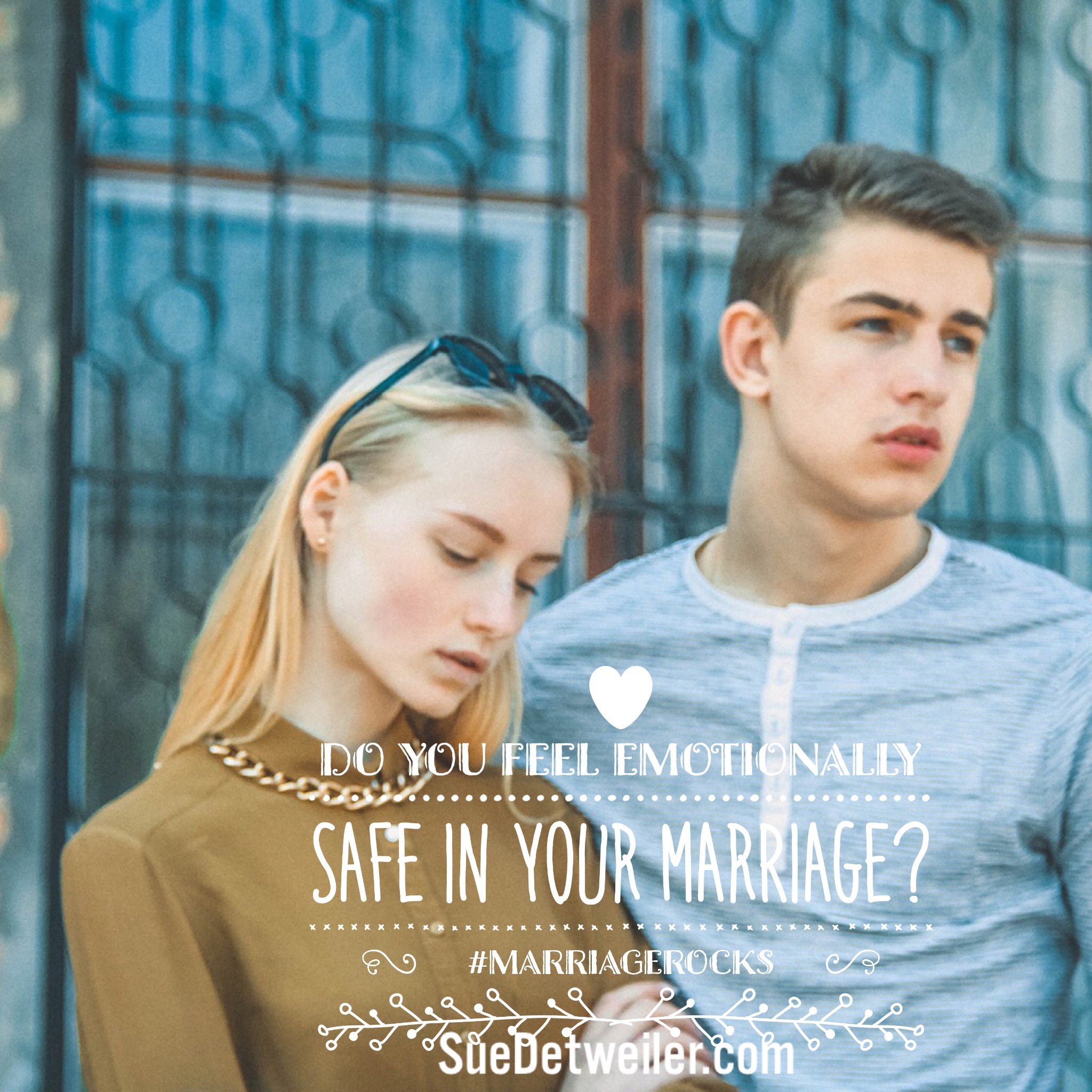 Do you feel emotionally safe in your marriage?