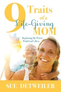 9 Traits of a Life-Giving Mom