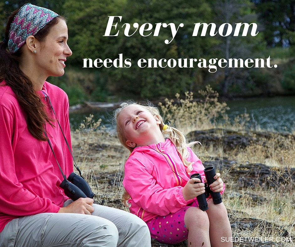 Every Mom Needs Encouragement