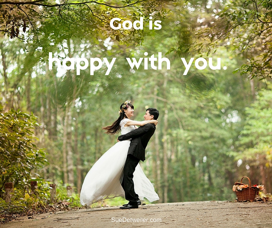 God is Happy with You