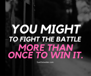 Fight the Battle More than Once
