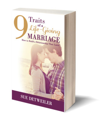 9 Traits of a lIfe-giving marriage by Sue Detweiler