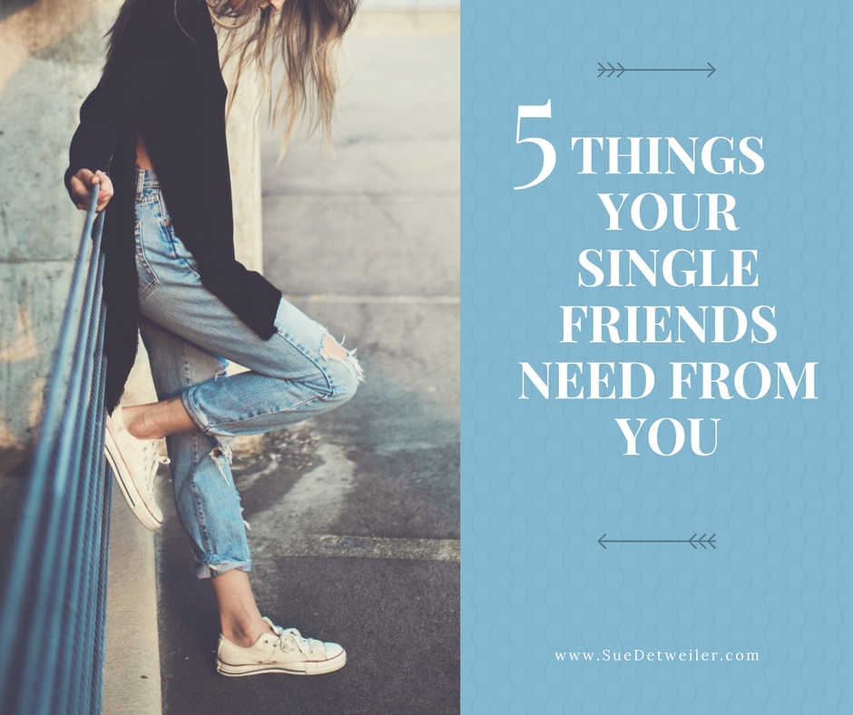 5 Things your Single Friends Need from You