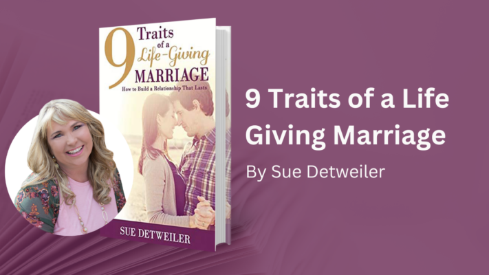 9 Traits of A Life Giving Marriage